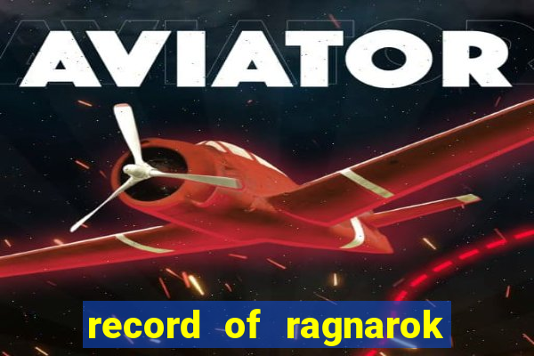 record of ragnarok 3 temporada onde assistir